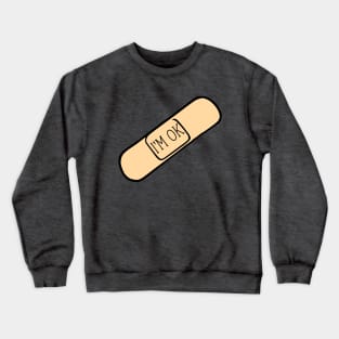 I'm OK Crewneck Sweatshirt